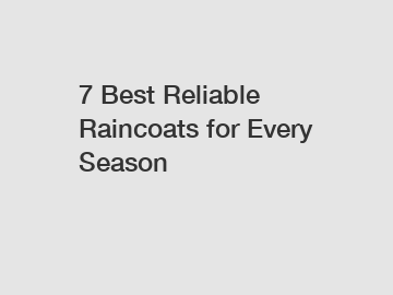 7 Best Reliable Raincoats for Every Season