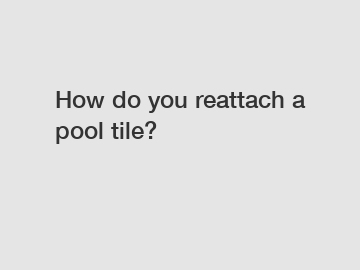 How do you reattach a pool tile?