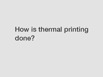 How is thermal printing done?