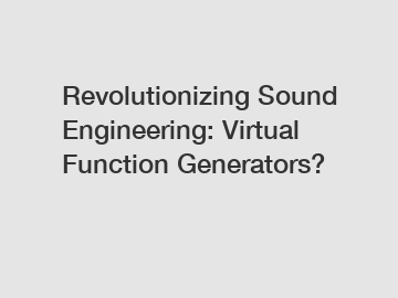 Revolutionizing Sound Engineering: Virtual Function Generators?