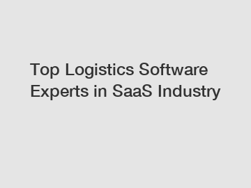 Top Logistics Software Experts in SaaS Industry