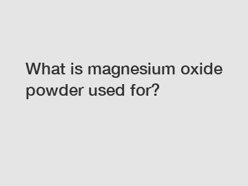 What is magnesium oxide powder used for?