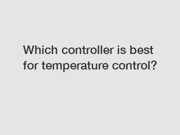 Which controller is best for temperature control?