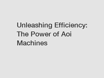 Unleashing Efficiency: The Power of Aoi Machines