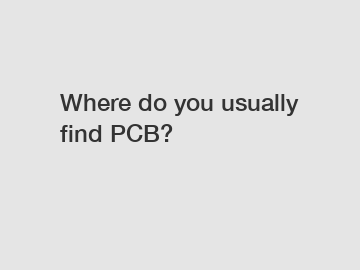 Where do you usually find PCB?