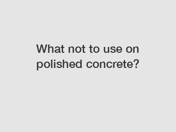 What not to use on polished concrete?