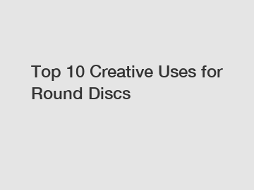 Top 10 Creative Uses for Round Discs