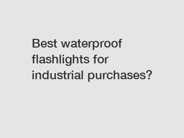 Best waterproof flashlights for industrial purchases?