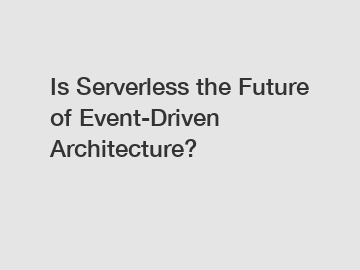 Is Serverless the Future of Event-Driven Architecture?