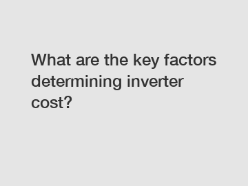 What are the key factors determining inverter cost?