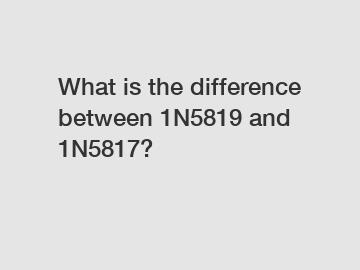 What is the difference between 1N5819 and 1N5817?