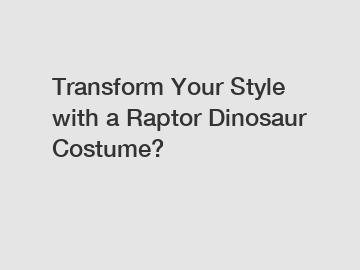 Transform Your Style with a Raptor Dinosaur Costume?