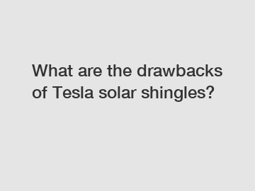 What are the drawbacks of Tesla solar shingles?