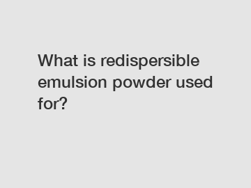 What is redispersible emulsion powder used for?