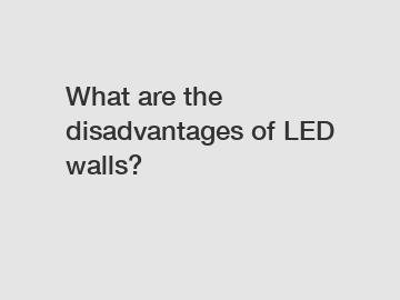 What are the disadvantages of LED walls?
