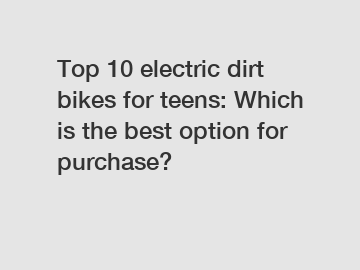 Top 10 electric dirt bikes for teens: Which is the best option for purchase?