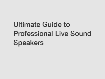 Ultimate Guide to Professional Live Sound Speakers