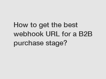 How to get the best webhook URL for a B2B purchase stage?