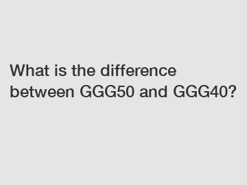 What is the difference between GGG50 and GGG40?
