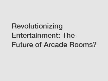 Revolutionizing Entertainment: The Future of Arcade Rooms?