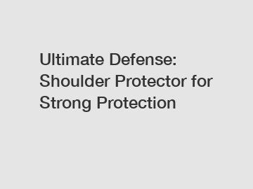 Ultimate Defense: Shoulder Protector for Strong Protection