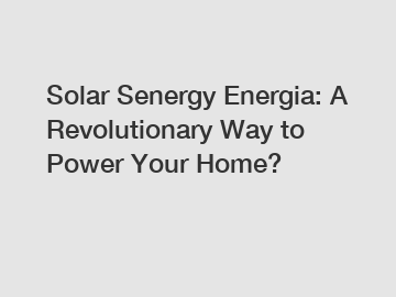 Solar Senergy Energia: A Revolutionary Way to Power Your Home?