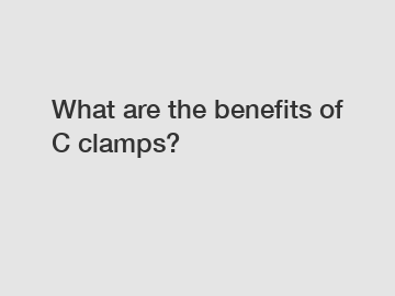 What are the benefits of C clamps?
