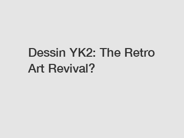 Dessin YK2: The Retro Art Revival?