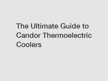 The Ultimate Guide to Candor Thermoelectric Coolers