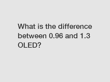 What is the difference between 0.96 and 1.3 OLED?