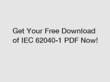 Get Your Free Download of IEC 62040-1 PDF Now!