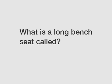 What is a long bench seat called?