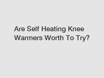 Are Self Heating Knee Warmers Worth To Try?