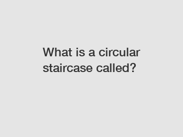 What is a circular staircase called?