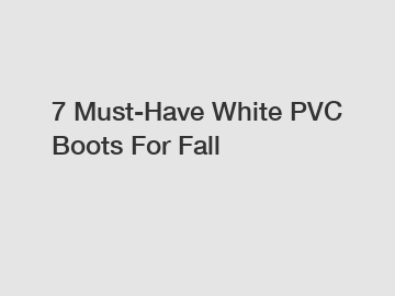 7 Must-Have White PVC Boots For Fall