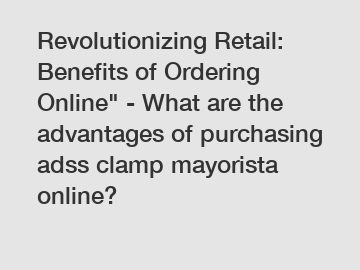 Revolutionizing Retail: Benefits of Ordering Online