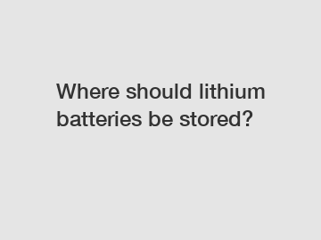 Where should lithium batteries be stored?