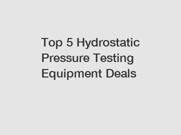 Top 5 Hydrostatic Pressure Testing Equipment Deals