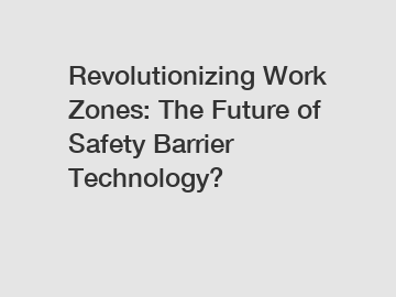 Revolutionizing Work Zones: The Future of Safety Barrier Technology?