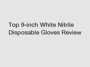 Top 9-inch White Nitrile Disposable Gloves Review