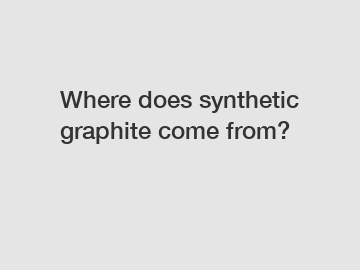 Where does synthetic graphite come from?
