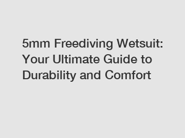 5mm Freediving Wetsuit: Your Ultimate Guide to Durability and Comfort