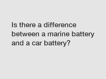 Is there a difference between a marine battery and a car battery?