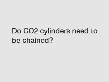 Do CO2 cylinders need to be chained?
