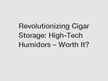 Revolutionizing Cigar Storage: High-Tech Humidors – Worth It?