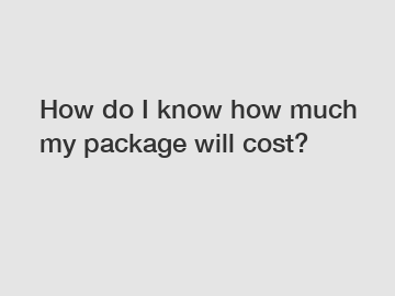 How do I know how much my package will cost?