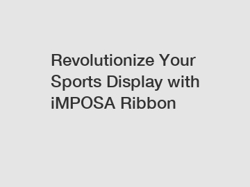 Revolutionize Your Sports Display with iMPOSA Ribbon