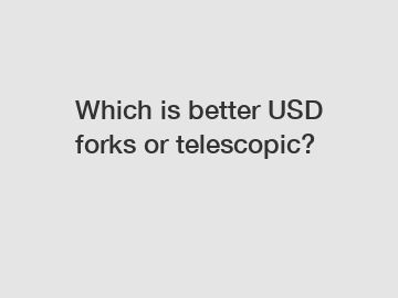 Which is better USD forks or telescopic?