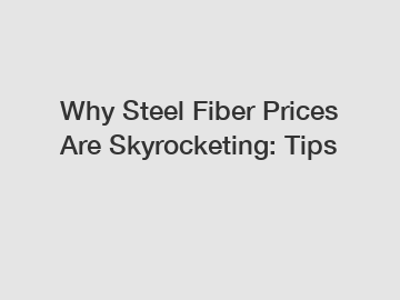 Why Steel Fiber Prices Are Skyrocketing: Tips