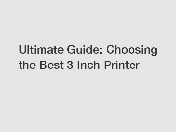 Ultimate Guide: Choosing the Best 3 Inch Printer